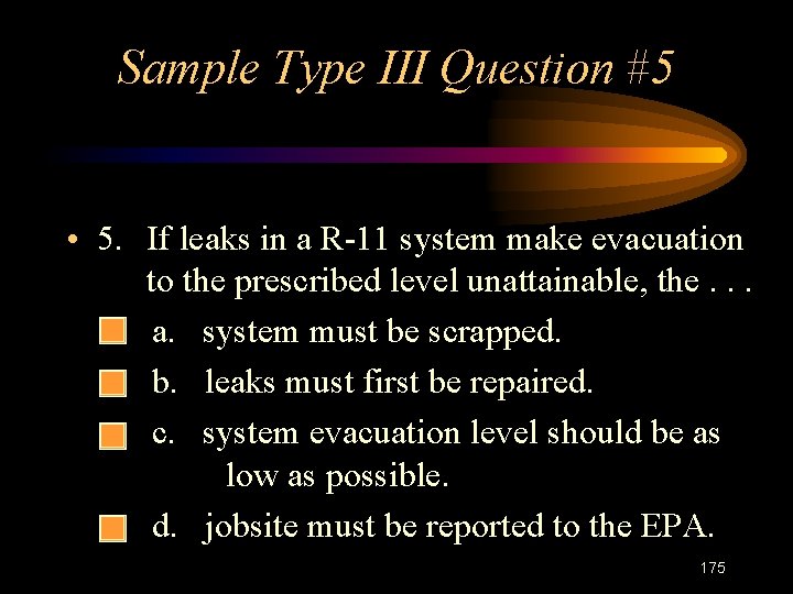 Sample Type III Question #5 • 5. If leaks in a R-11 system make