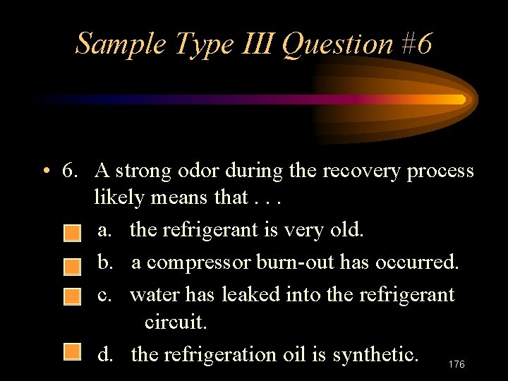Sample Type III Question #6 • 6. A strong odor during the recovery process