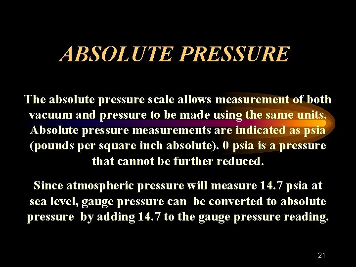 ABSOLUTE PRESSURE The absolute pressure scale allows measurement of both vacuum and pressure to