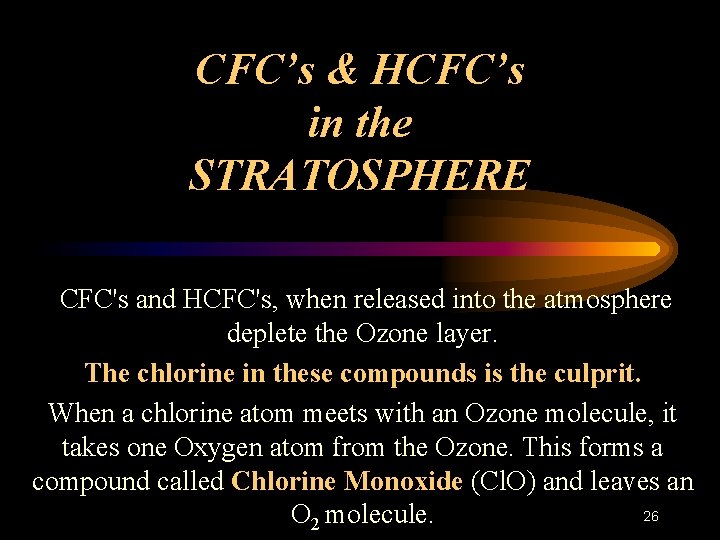 CFC’s & HCFC’s in the STRATOSPHERE CFC's and HCFC's, when released into the atmosphere