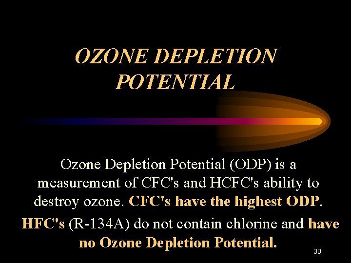 OZONE DEPLETION POTENTIAL Ozone Depletion Potential (ODP) is a measurement of CFC's and HCFC's