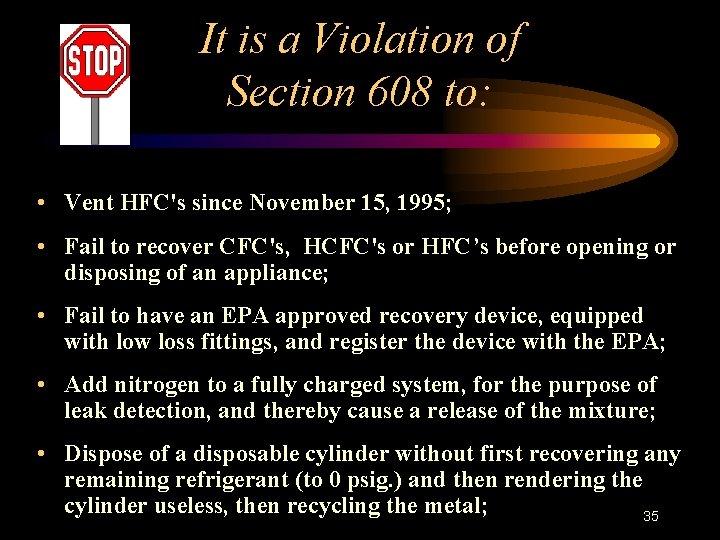It is a Violation of Section 608 to: • Vent HFC's since November 15,