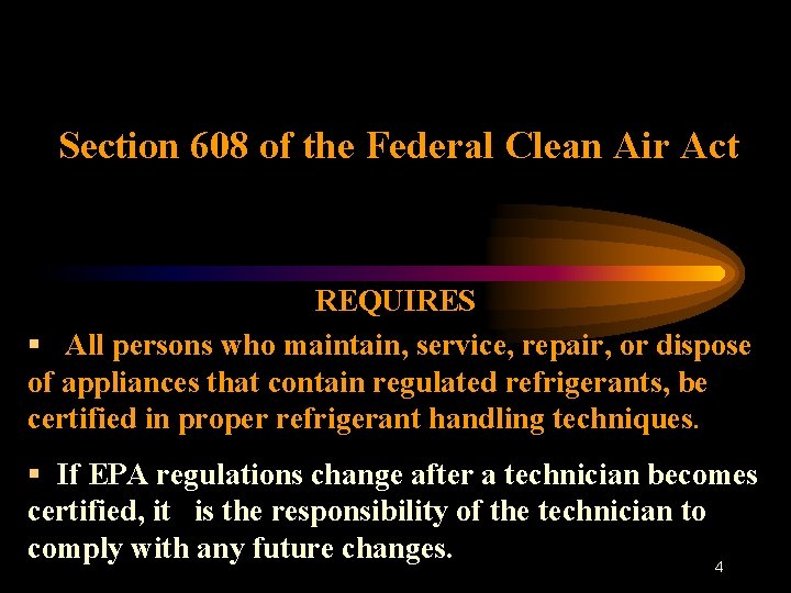Section 608 of the Federal Clean Air Act REQUIRES § All persons who maintain,