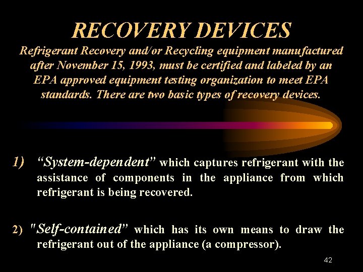 RECOVERY DEVICES Refrigerant Recovery and/or Recycling equipment manufactured after November 15, 1993, must be
