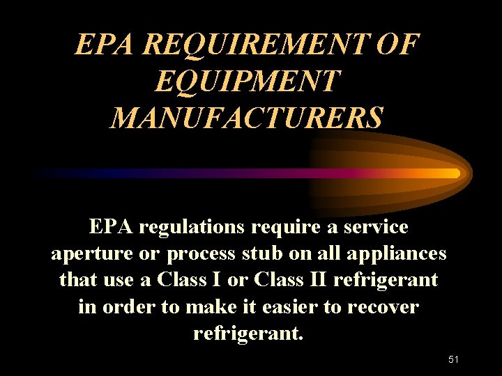 EPA REQUIREMENT OF EQUIPMENT MANUFACTURERS EPA regulations require a service aperture or process stub