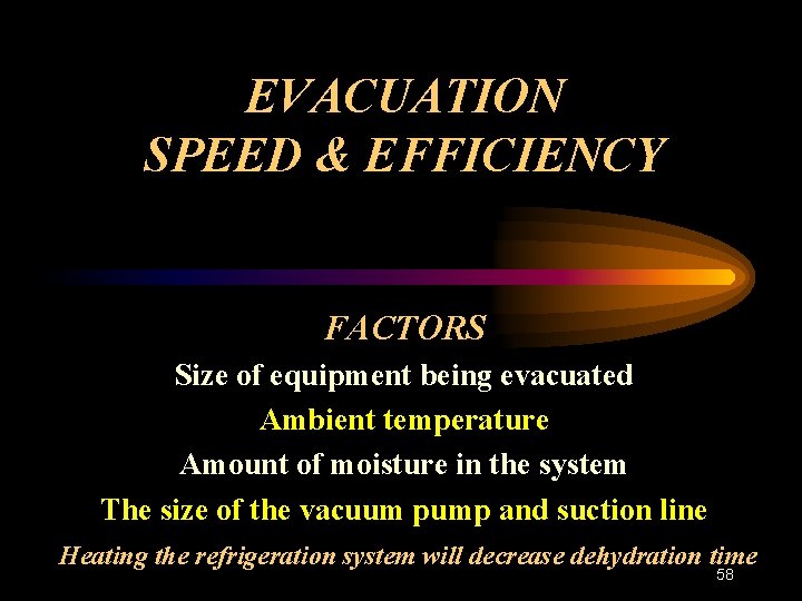 EVACUATION SPEED & EFFICIENCY FACTORS Size of equipment being evacuated Ambient temperature Amount of