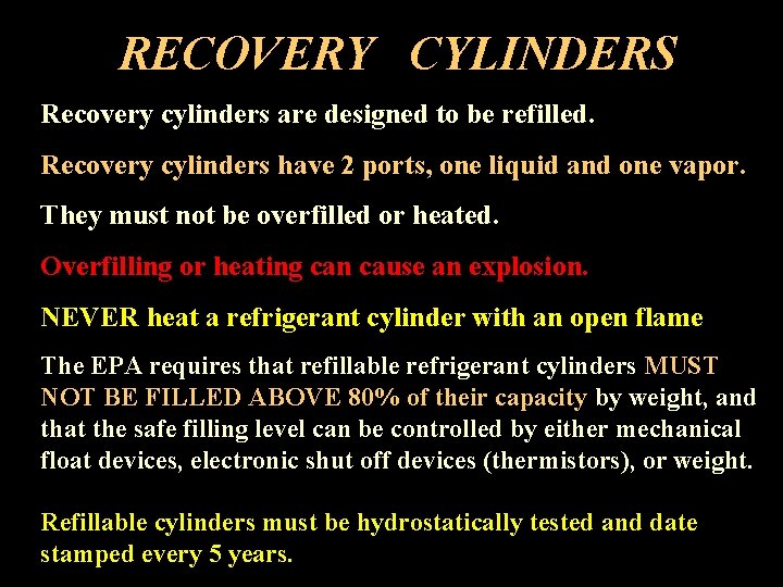 RECOVERY CYLINDERS Recovery cylinders are designed to be refilled. Recovery cylinders have 2 ports,