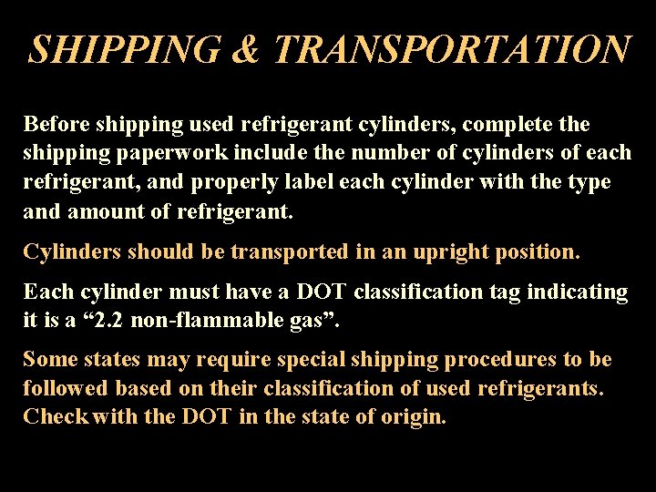SHIPPING & TRANSPORTATION Before shipping used refrigerant cylinders, complete the shipping paperwork include the