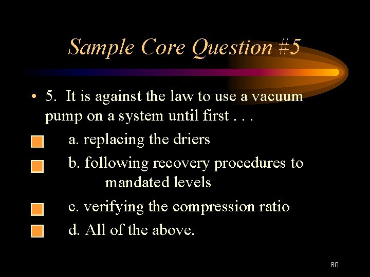 Sample Core Question #5 • 5. It is against the law to use a