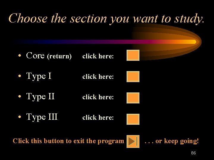 Choose the section you want to study. • Core (return) click here: • Type