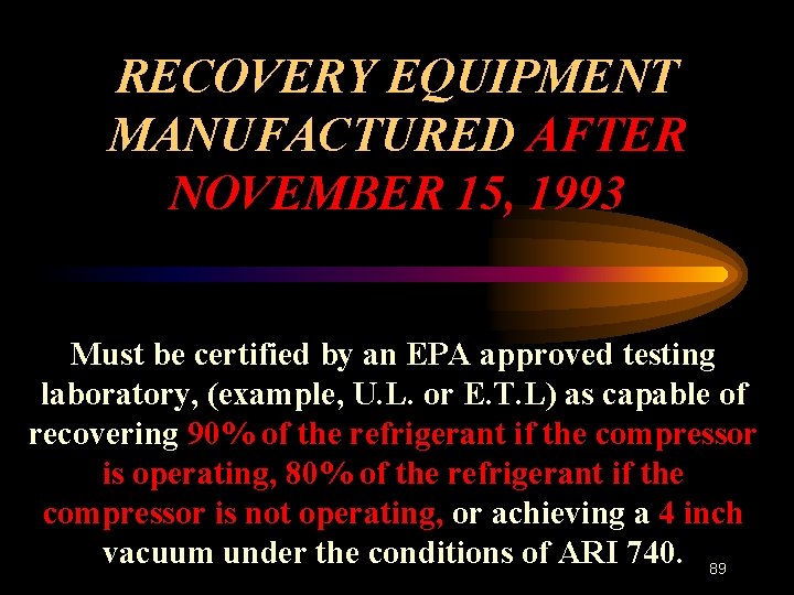 RECOVERY EQUIPMENT MANUFACTURED AFTER NOVEMBER 15, 1993 Must be certified by an EPA approved