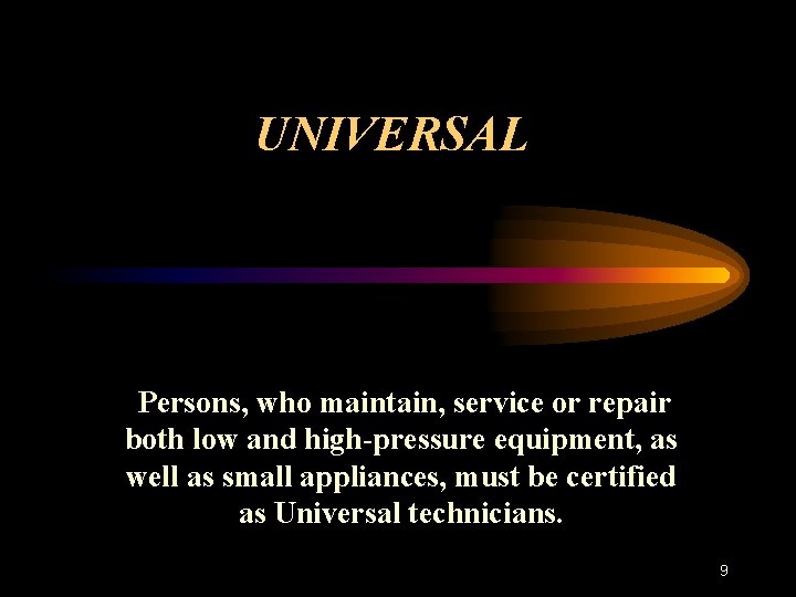 UNIVERSAL Persons, who maintain, service or repair both low and high-pressure equipment, as well