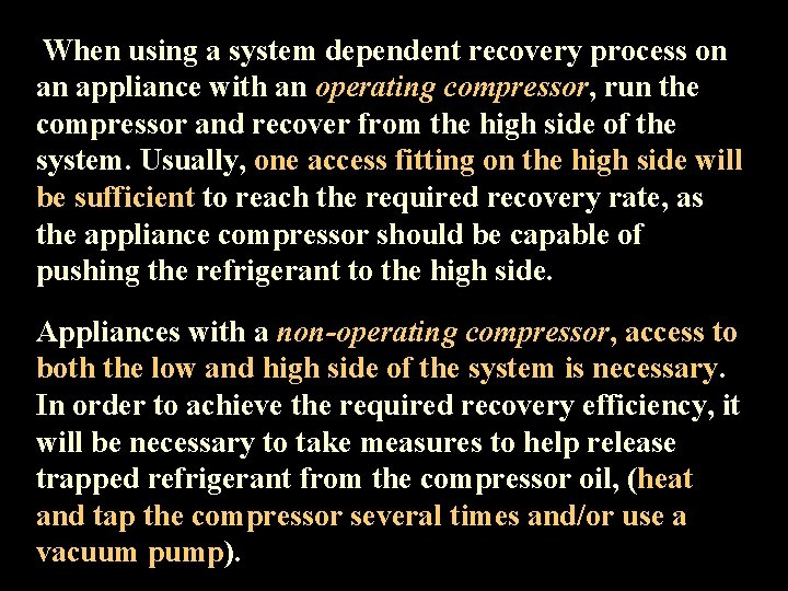 When using a system dependent recovery process on an appliance with an operating compressor,