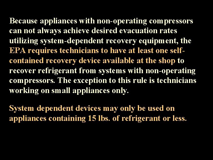 Because appliances with non-operating compressors can not always achieve desired evacuation rates utilizing system-dependent