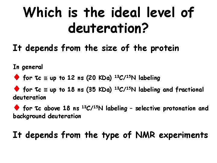 Which is the ideal level of deuteration? It depends from the size of the