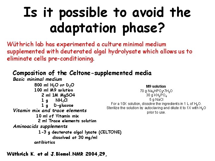 Is it possible to avoid the adaptation phase? Wüthrich lab has experimented a culture