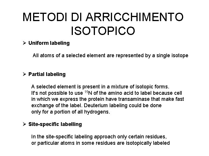 METODI DI ARRICCHIMENTO ISOTOPICO Ø Uniform labeling All atoms of a selected element are
