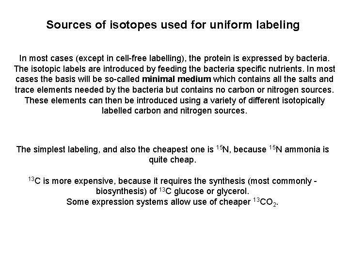 Sources of isotopes used for uniform labeling In most cases (except in cell-free labelling),