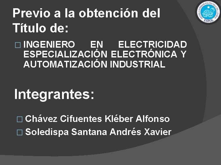 Previo a la obtención del Título de: � INGENIERO EN ELECTRICIDAD ESPECIALIZACIÓN ELECTRÓNICA Y