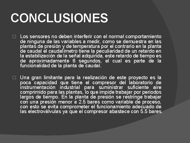 CONCLUSIONES � Los sensores no deben interferir con el normal comportamiento de ninguna de