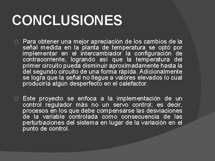 CONCLUSIONES � Para obtener una mejor apreciación de los cambios de la señal medida