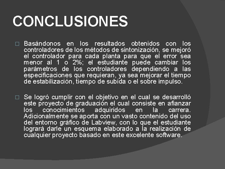 CONCLUSIONES � Basándonos en los resultados obtenidos con los controladores de los métodos de