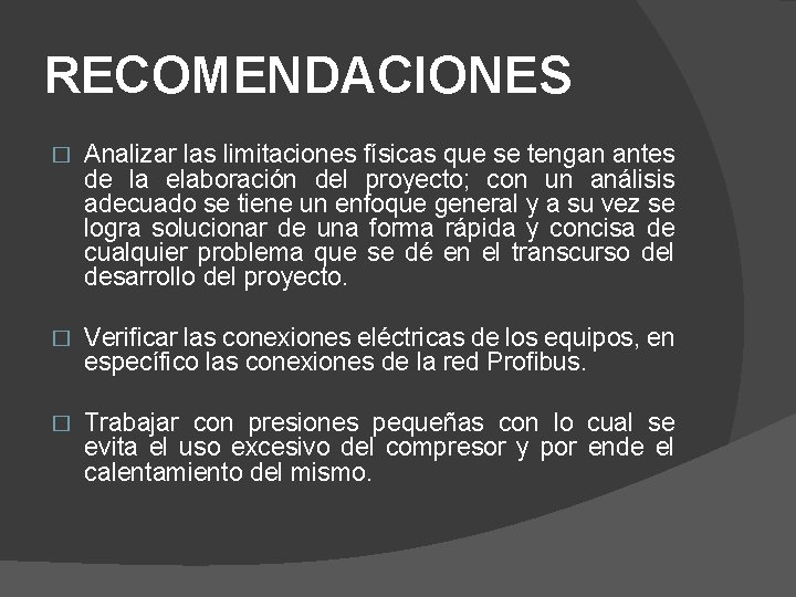 RECOMENDACIONES � Analizar las limitaciones físicas que se tengan antes de la elaboración del