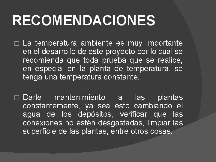 RECOMENDACIONES � La temperatura ambiente es muy importante en el desarrollo de este proyecto