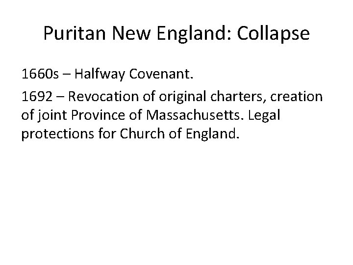 Puritan New England: Collapse 1660 s – Halfway Covenant. 1692 – Revocation of original