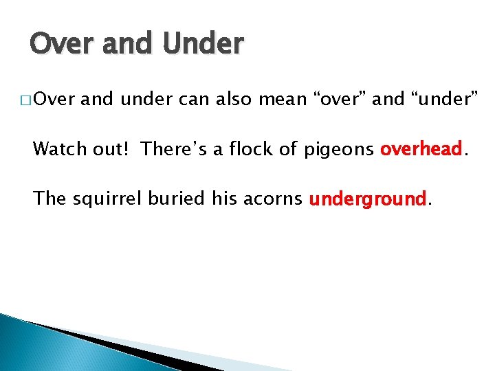 Over and Under � Over and under can also mean “over” and “under” Watch