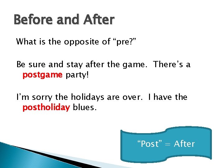 Before and After What is the opposite of “pre? ” Be sure and stay