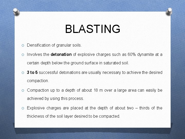 BLASTING O Densification of granular soils. O Involves the detonation of explosive charges such