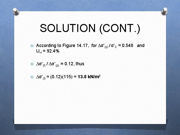 SOLUTION (CONT. ) O According to Figure 14. 17, for ∆σ’(p) / σ’ 0