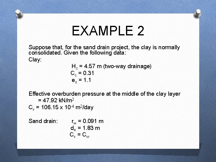 EXAMPLE 2 Suppose that, for the sand drain project, the clay is normally consolidated.