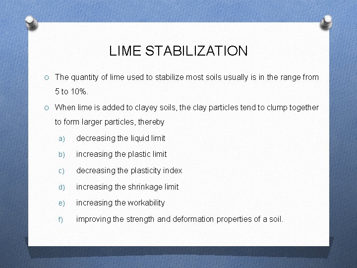 LIME STABILIZATION O The quantity of lime used to stabilize most soils usually is