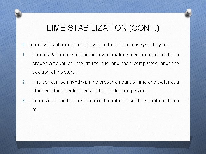 LIME STABILIZATION (CONT. ) O Lime stabilization in the field can be done in