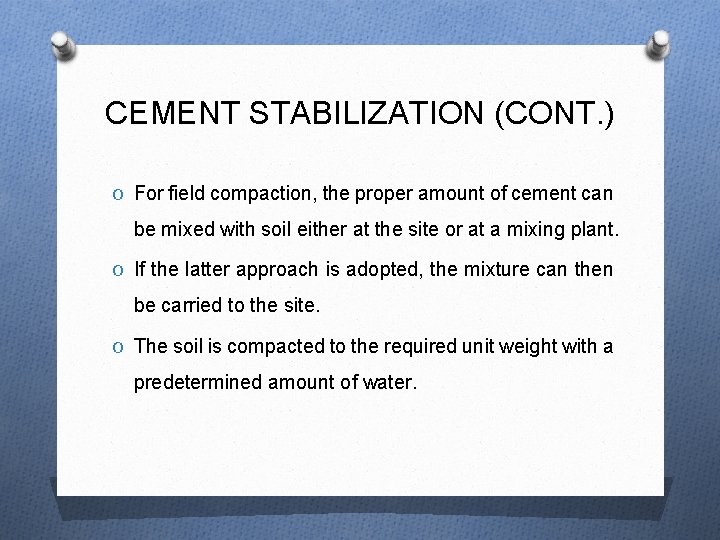 CEMENT STABILIZATION (CONT. ) O For field compaction, the proper amount of cement can