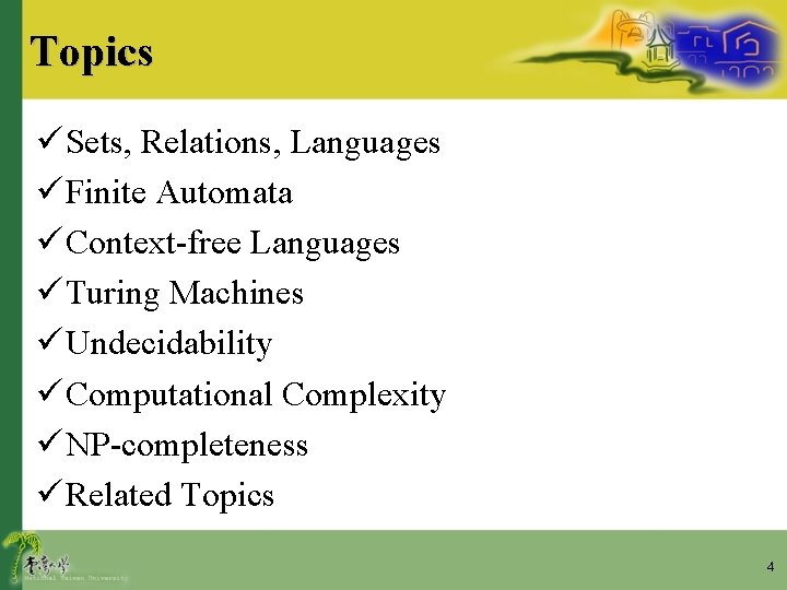 Topics ü Sets, Relations, Languages ü Finite Automata ü Context-free Languages ü Turing Machines