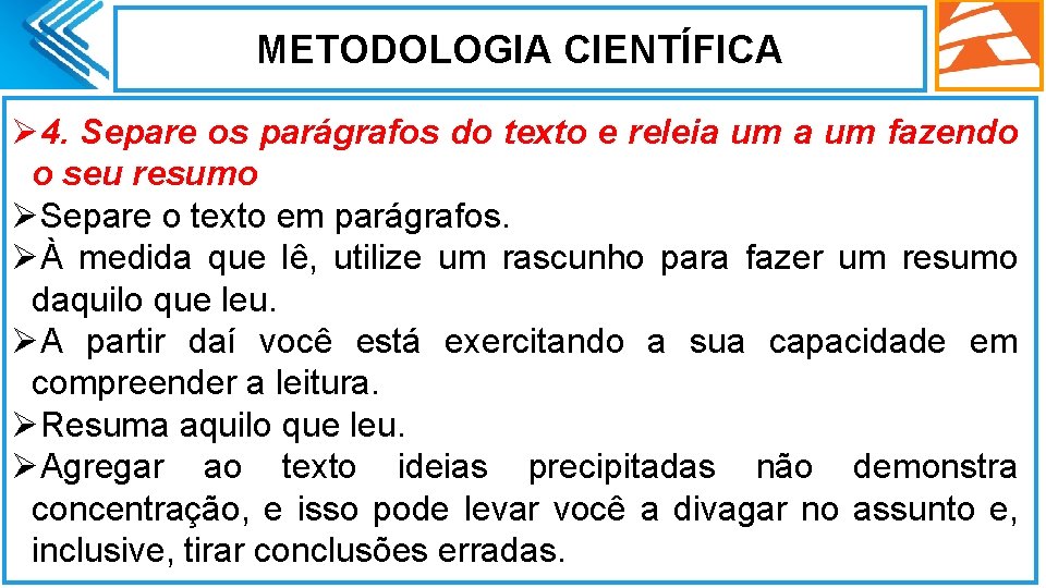 METODOLOGIA CIENTÍFICA Ø 4. Separe os parágrafos do texto e releia um fazendo o