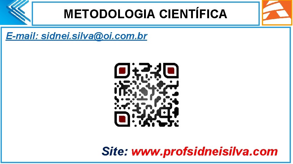 METODOLOGIA CIENTÍFICA E-mail: sidnei. silva@oi. com. br Site: www. profsidneisilva. com 