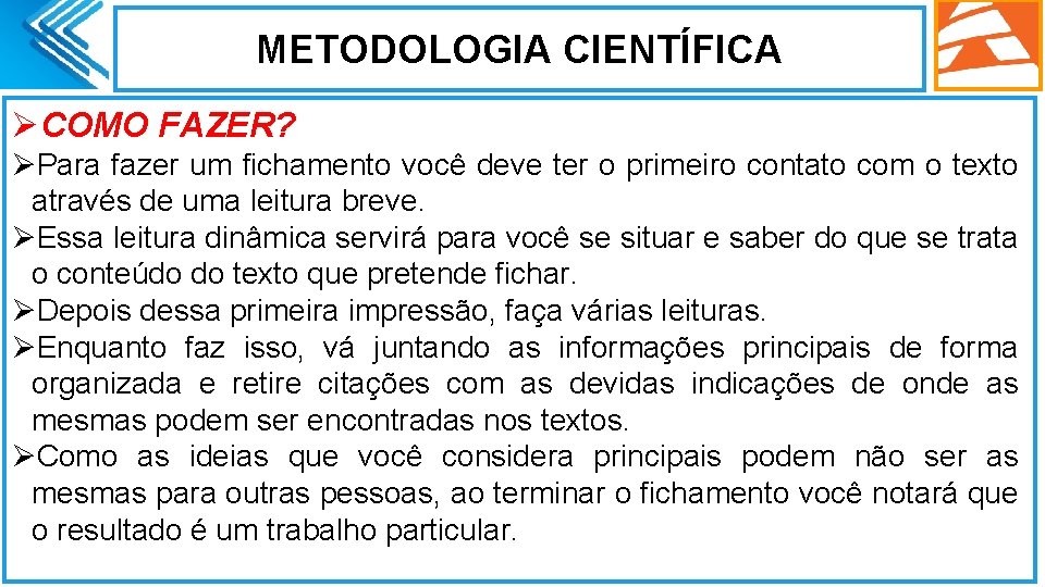 METODOLOGIA CIENTÍFICA ØCOMO FAZER? ØPara fazer um fichamento você deve ter o primeiro contato