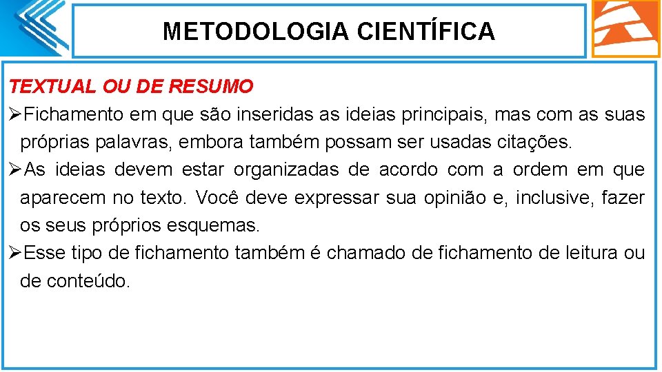 METODOLOGIA CIENTÍFICA TEXTUAL OU DE RESUMO ØFichamento em que são inseridas as ideias principais,