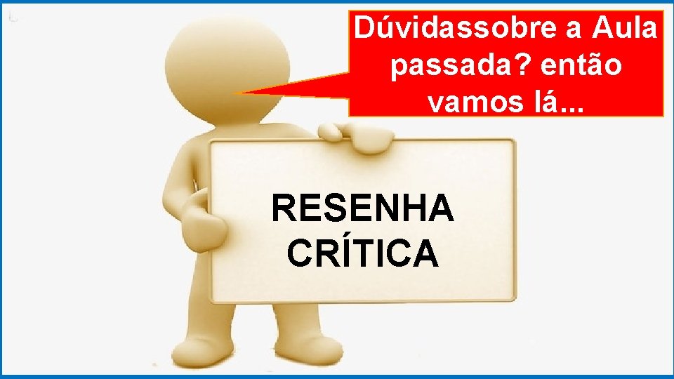 GRADUAÇÃO EM PSICOLOGIA Dúvidassobre ORGANIZACIONAL a Aula passada? então vamos lá. . . RESENHA