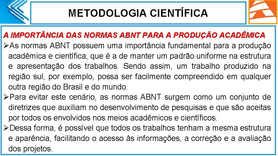 METODOLOGIA CIENTÍFICA A IMPORT NCIA DAS NORMAS ABNT PARA A PRODUÇÃO ACADÊMICA ØAs normas