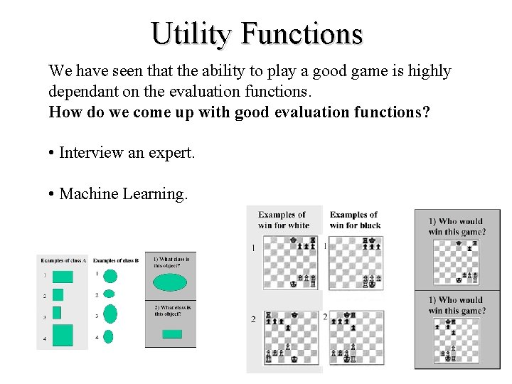 Utility Functions We have seen that the ability to play a good game is