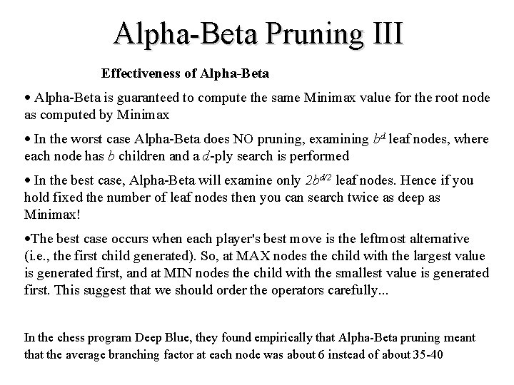Alpha-Beta Pruning III Effectiveness of Alpha-Beta · Alpha-Beta is guaranteed to compute the same