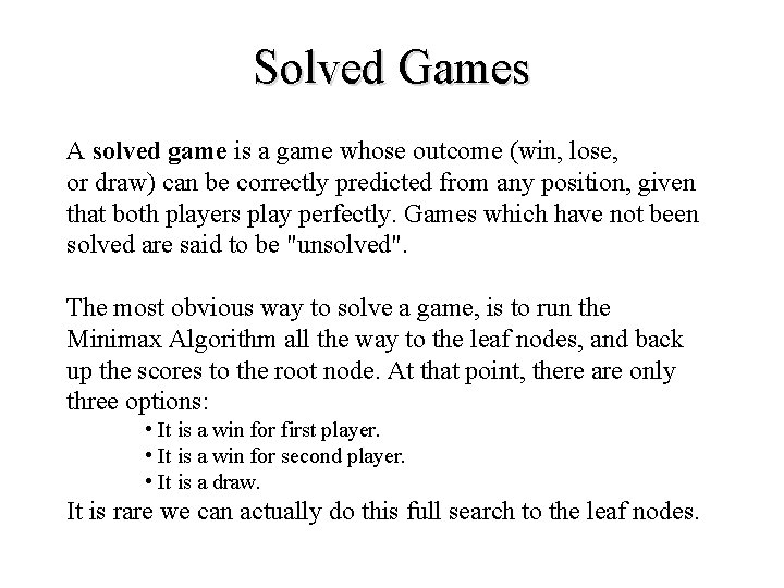 Solved Games A solved game is a game whose outcome (win, lose, or draw)