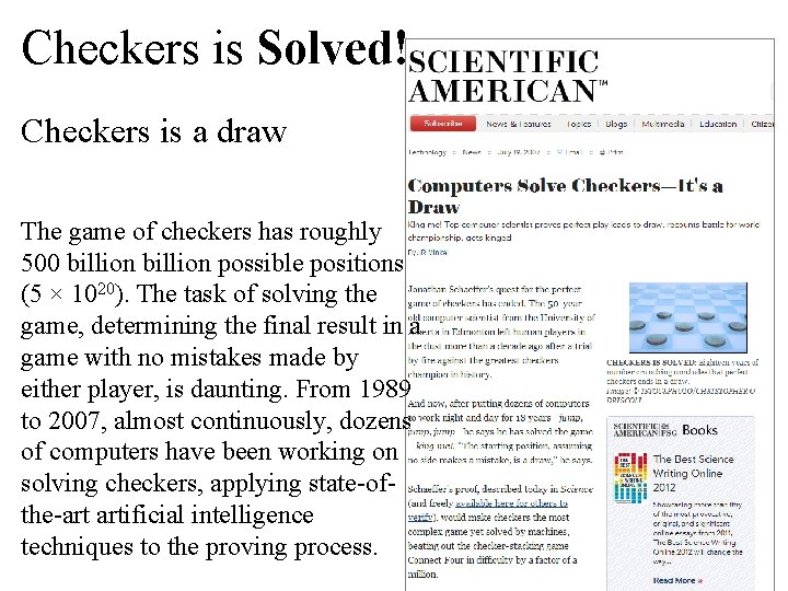 Checkers is Solved! Checkers is a draw The game of checkers has roughly 500