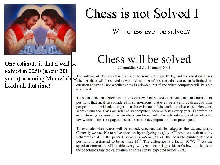 Chess is not Solved I Will chess ever be solved? One estimate is that