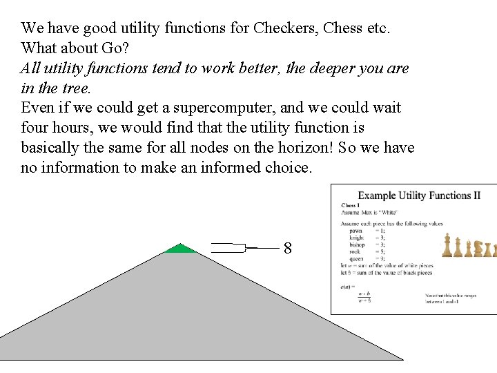 We have good utility functions for Checkers, Chess etc. What about Go? All utility